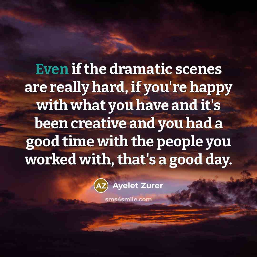 “Even if the dramatic scenes are really hard, if you're…” quote by Ayelet Zurer