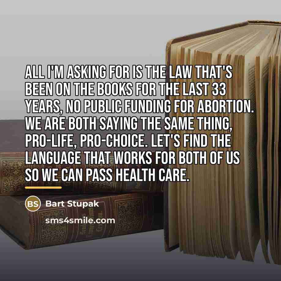 “All I'm asking for is the law that's been on…” quote by Bart Stupak