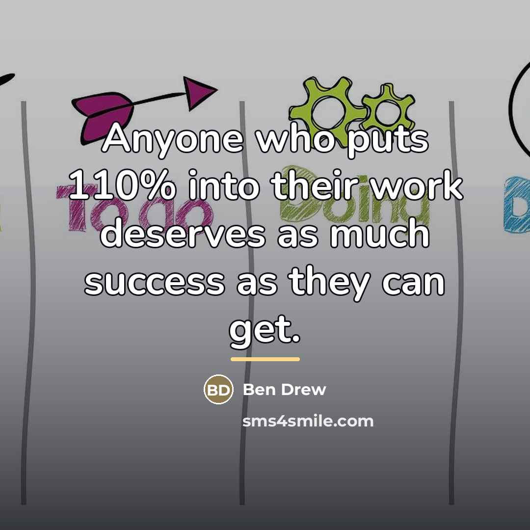 “Anyone who puts 110% into their work deserves as much…” quote by Ben Drew