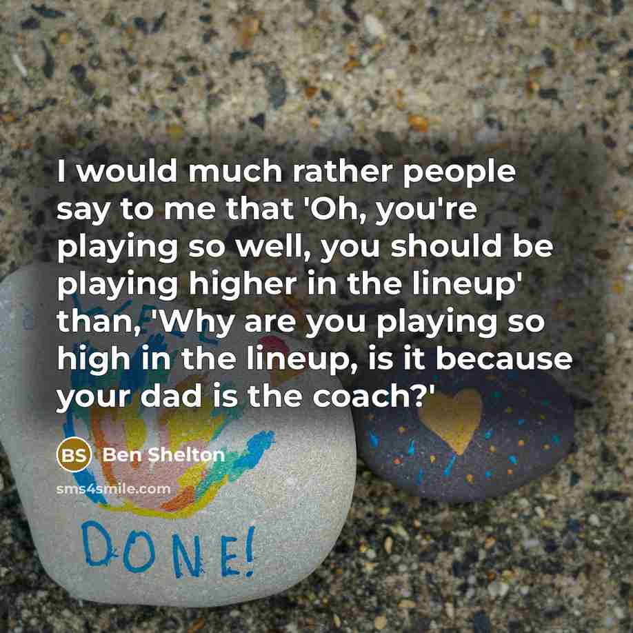 “I would much rather people say to me that 'Oh,…” quote by Ben Shelton