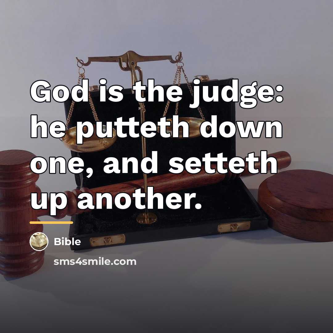 “God is the judge: he putteth down one, and setteth…” quote by Bible
