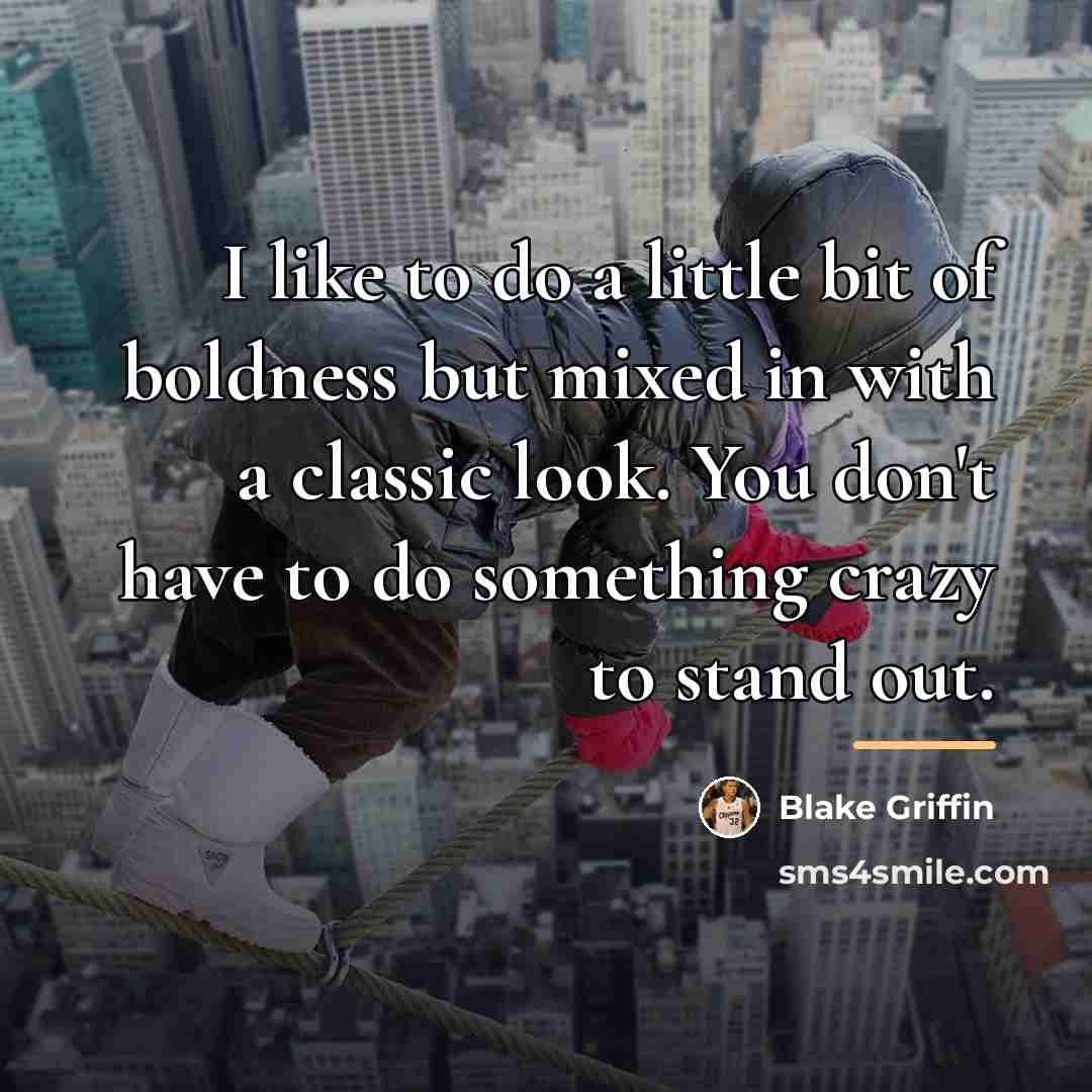 “I like to do a little bit of boldness but…” quote by Blake Griffin