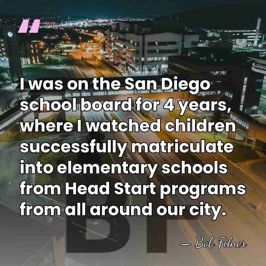 I was on the San Diego school board for 4 years, where&hellip; - Bob Filner