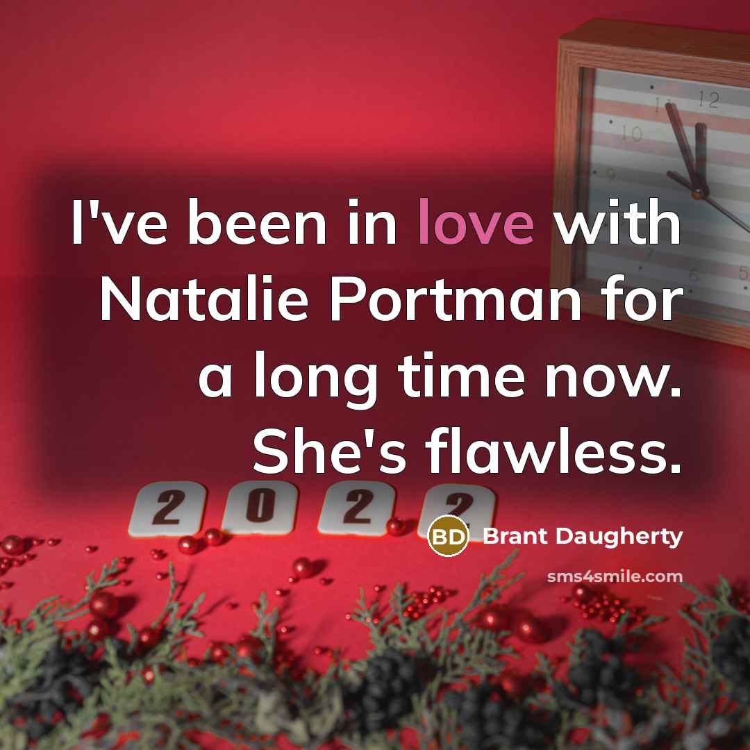 “I've been in love with Natalie Portman for a long…” quote by Brant Daugherty