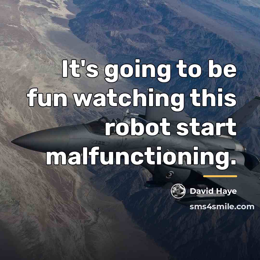 “It's going to be fun watching this robot start malfunctioning.…” quote by David Haye