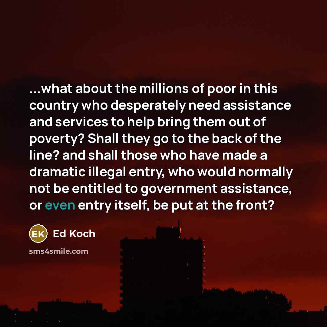 “...what about the millions of poor in this country who…” quote by Ed Koch