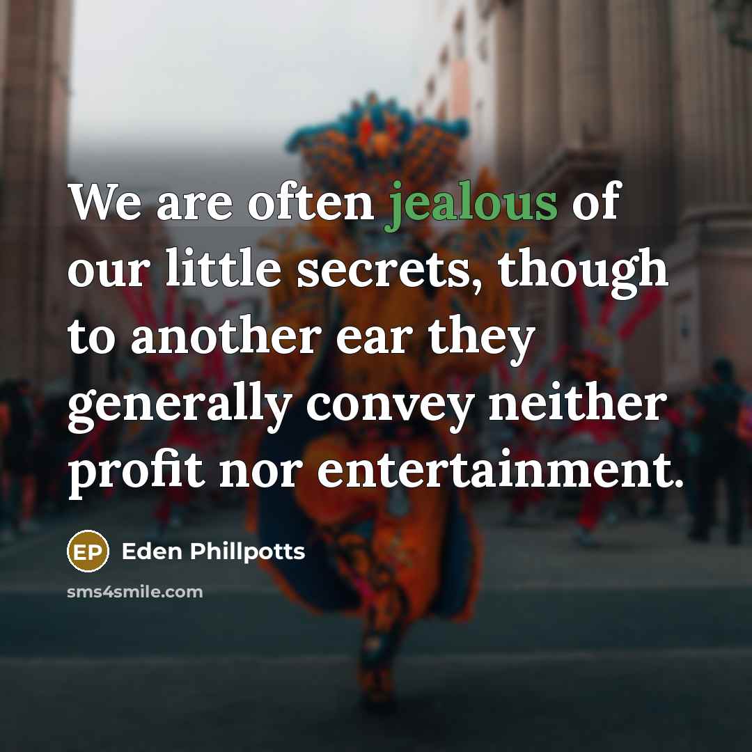 “We are often jealous of our little secrets, though to…” quote by Eden Phillpotts