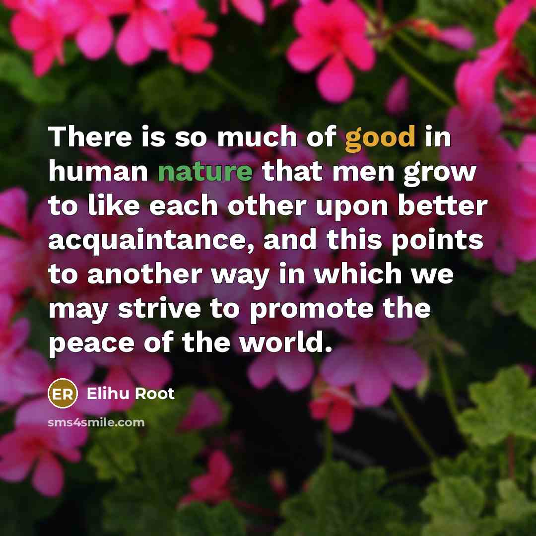 “There is so much of good in human nature that…” quote by Elihu Root
