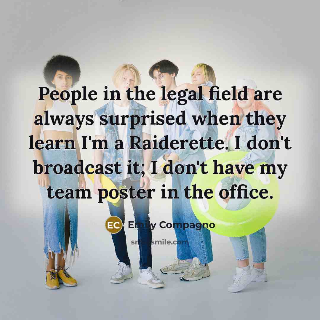 “People in the legal field are always surprised when they…” quote by Emily Compagno