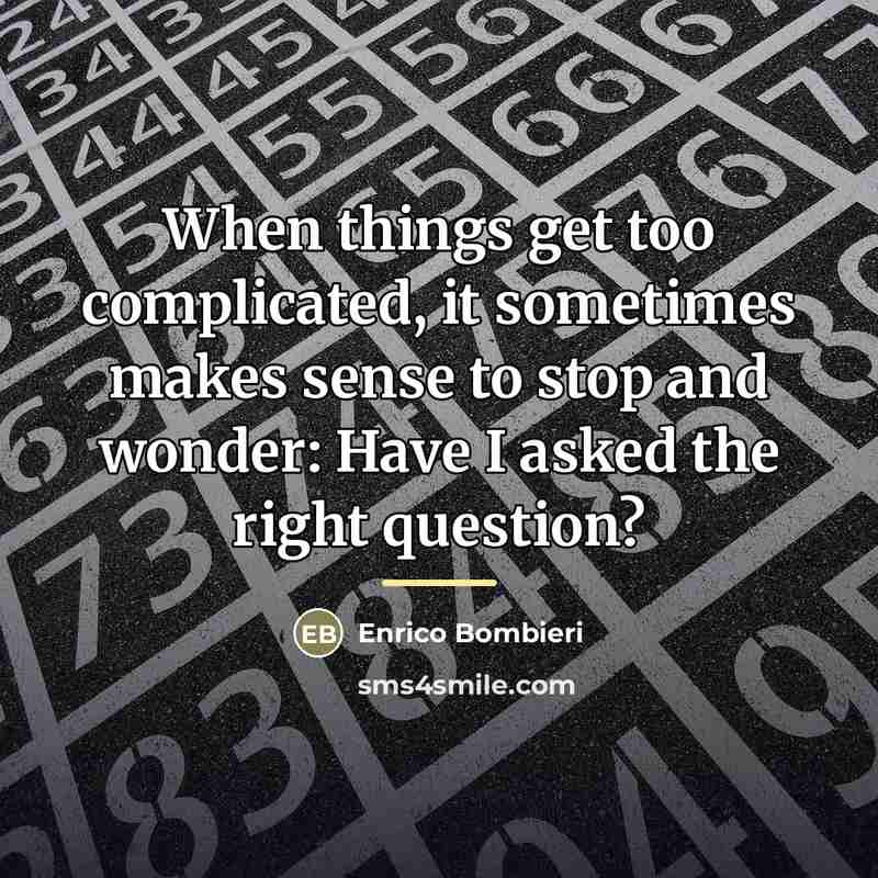 “When things get too complicated, it sometimes makes sense to…” quote by Enrico Bombieri