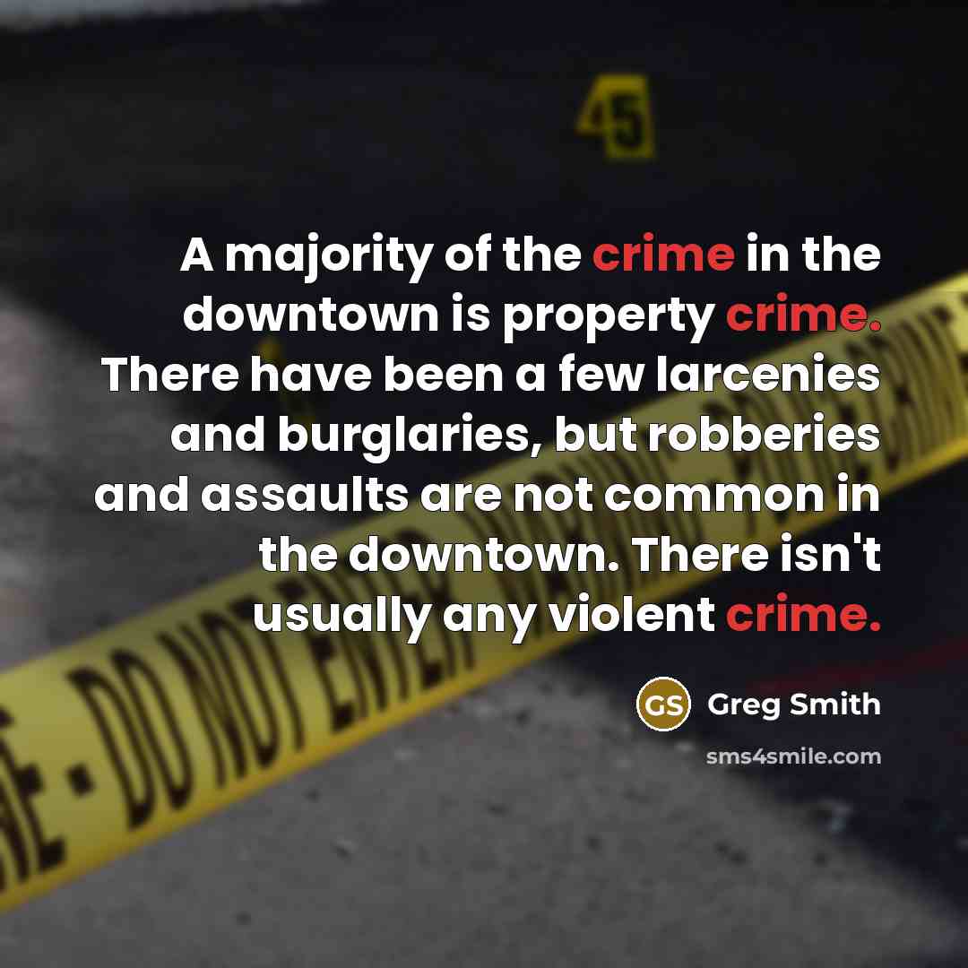 “A majority of the crime in the downtown is property…” quote by Greg Smith