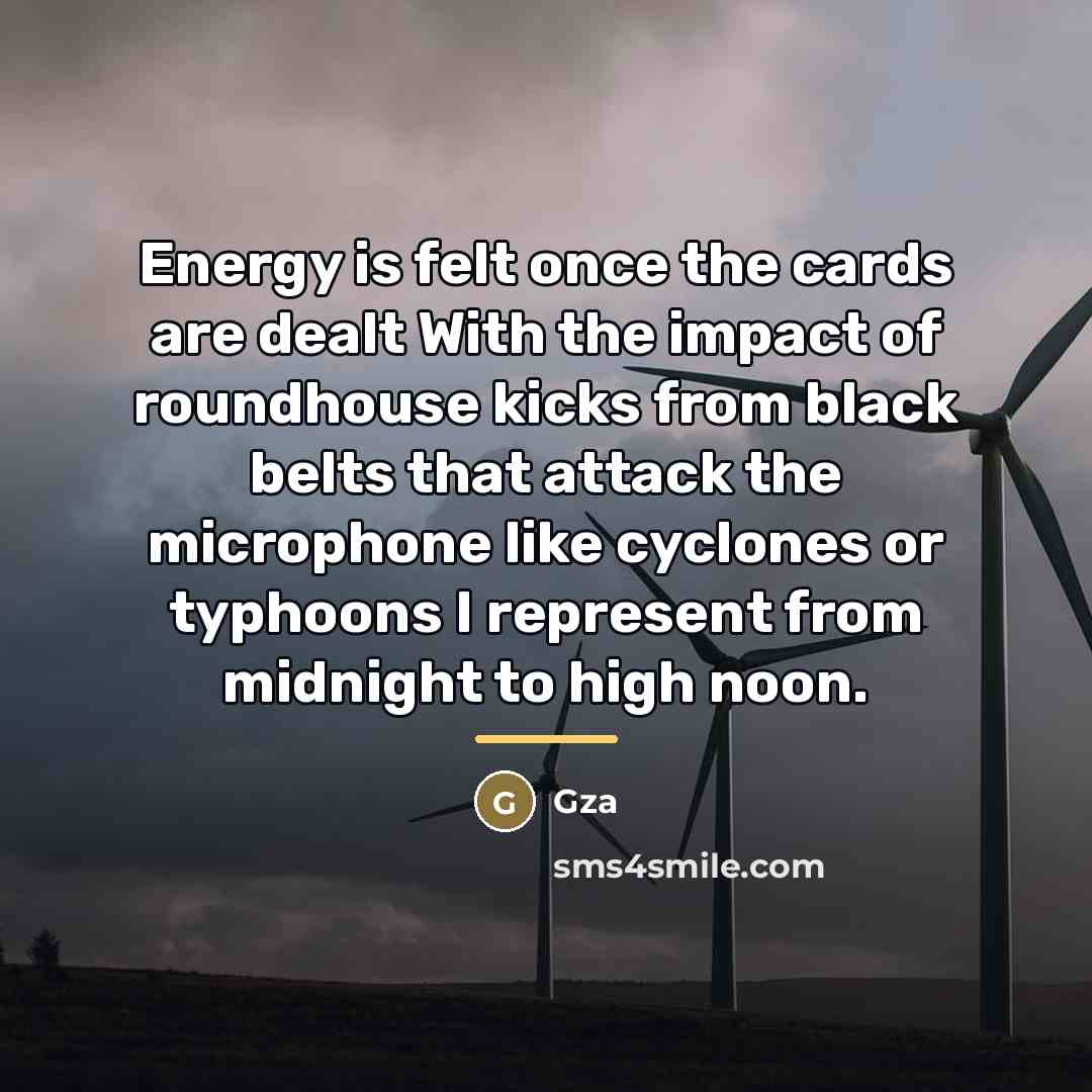 “Energy is felt once the cards are dealt With the…” quote by GZA