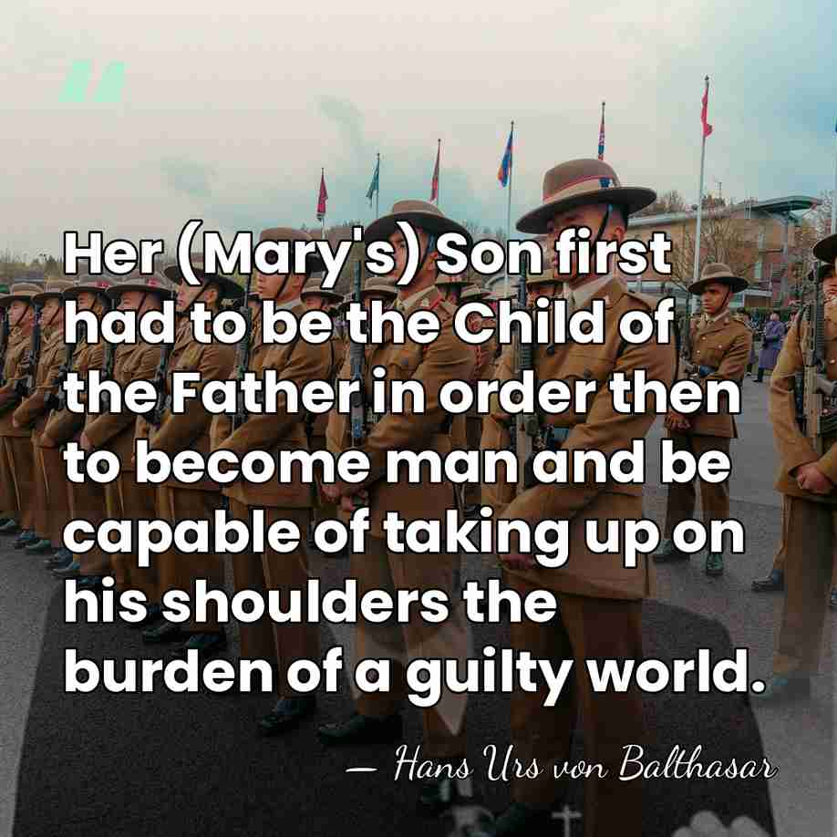 Her (Mary's) Son first had to be the Child of the Father&hellip; - Hans Urs von Balthasar
