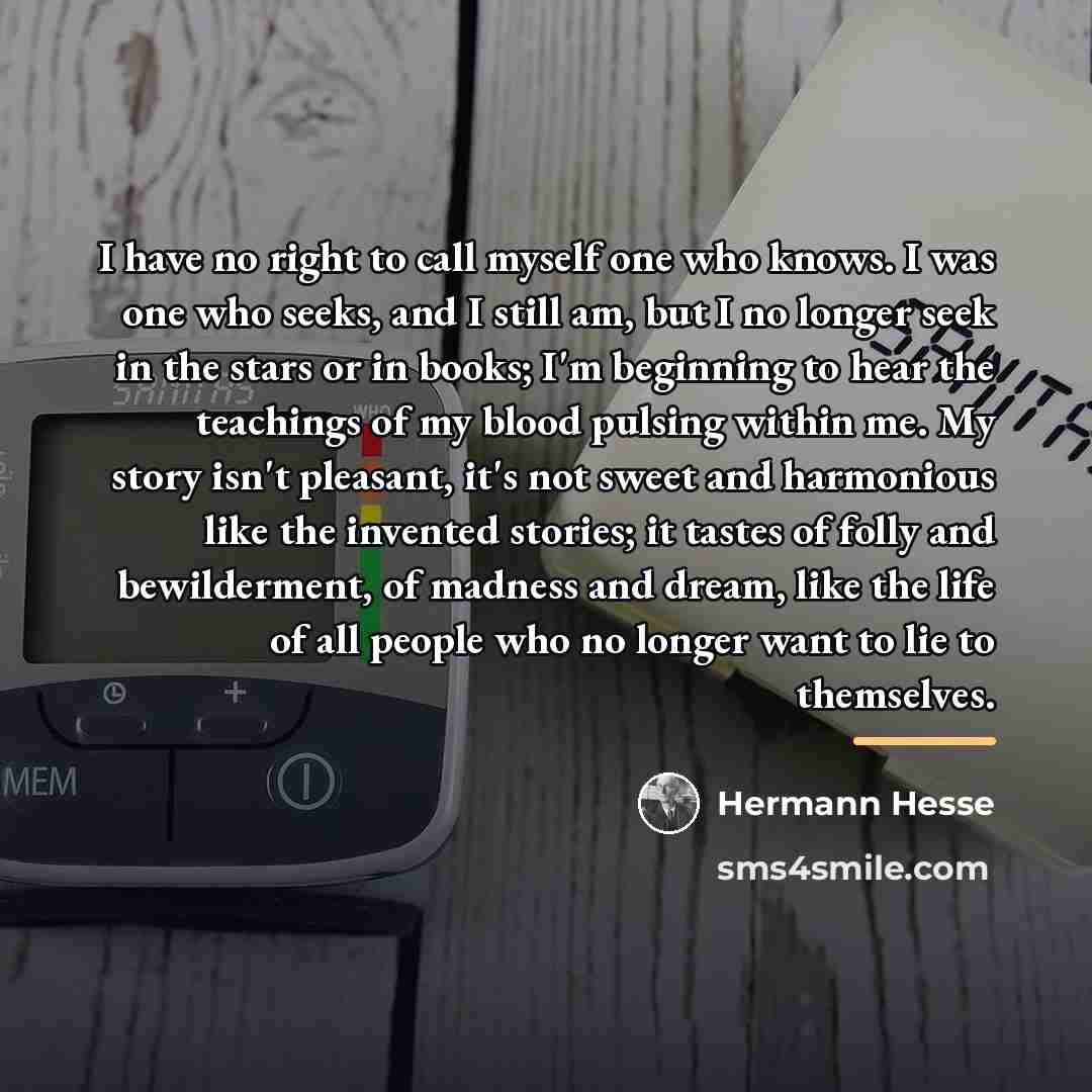 “I have no right to call myself one who knows.…” quote by Hermann Hesse