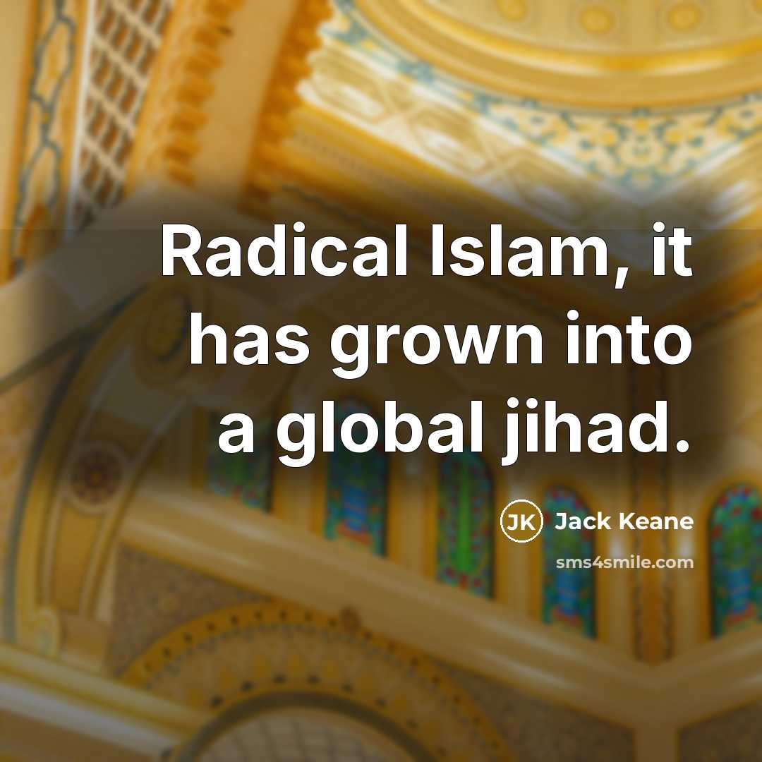 “Radical Islam, it has grown into a global jihad.…” quote by Jack Keane