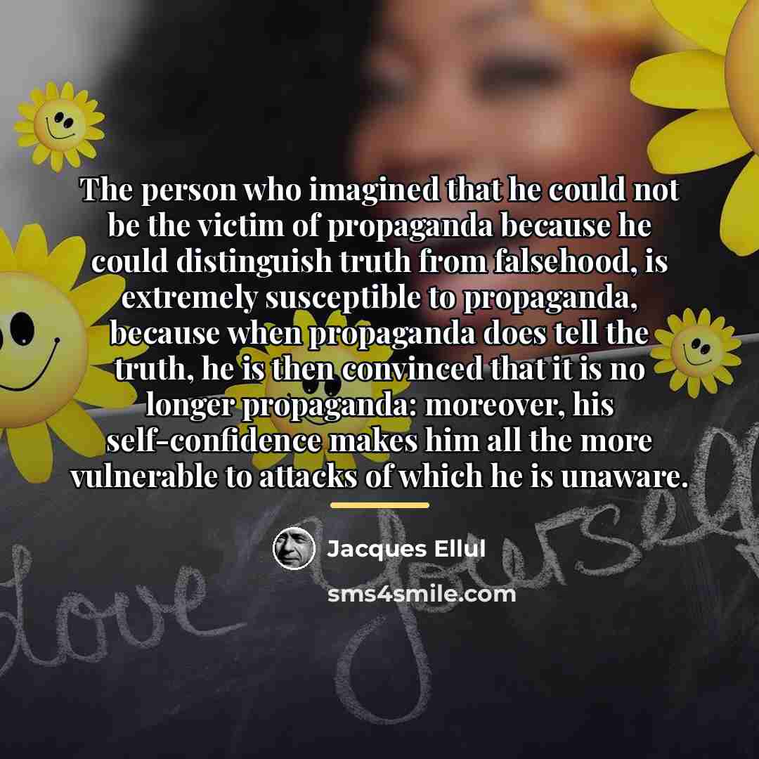 “The person who imagined that he could not be the…” quote by Jacques Ellul