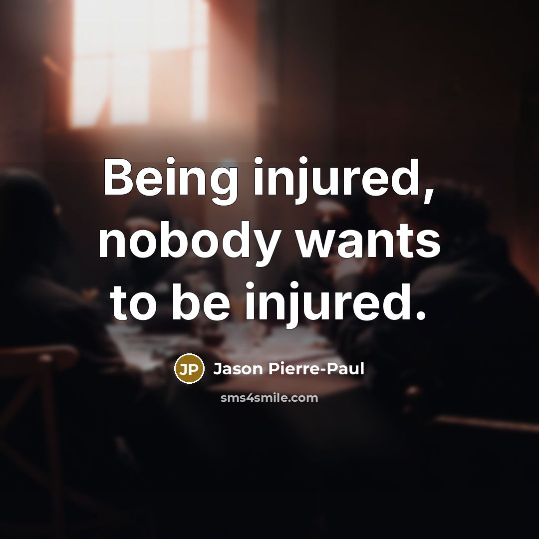 “Being injured, nobody wants to be injured.…” quote by Jason Pierre-Paul