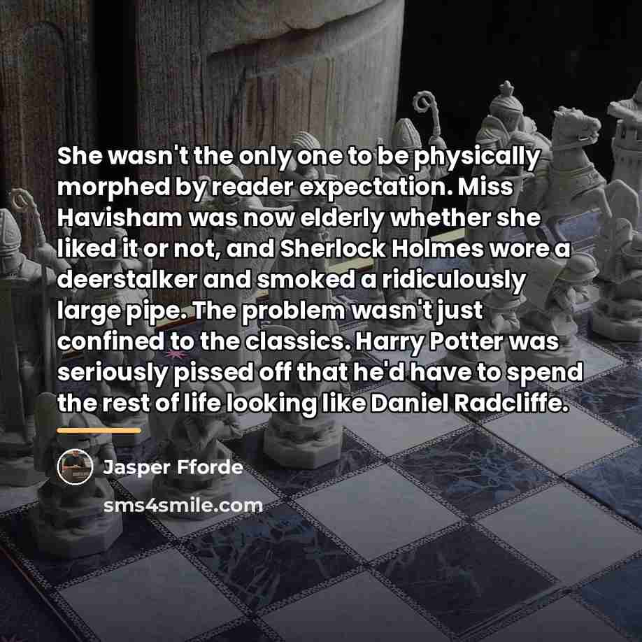 “She wasn't the only one to be physically morphed by…” quote by Jasper Fforde