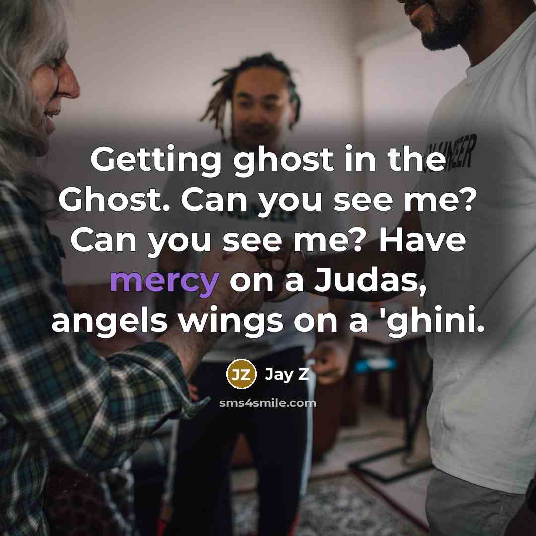“Getting ghost in the Ghost. Can you see me? Can…” quote by Jay Z