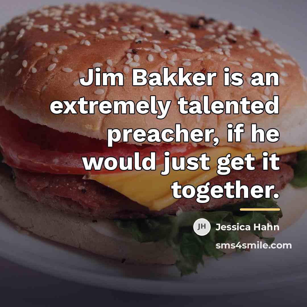 “Jim Bakker is an extremely talented preacher, if he would…” quote by Jessica Hahn