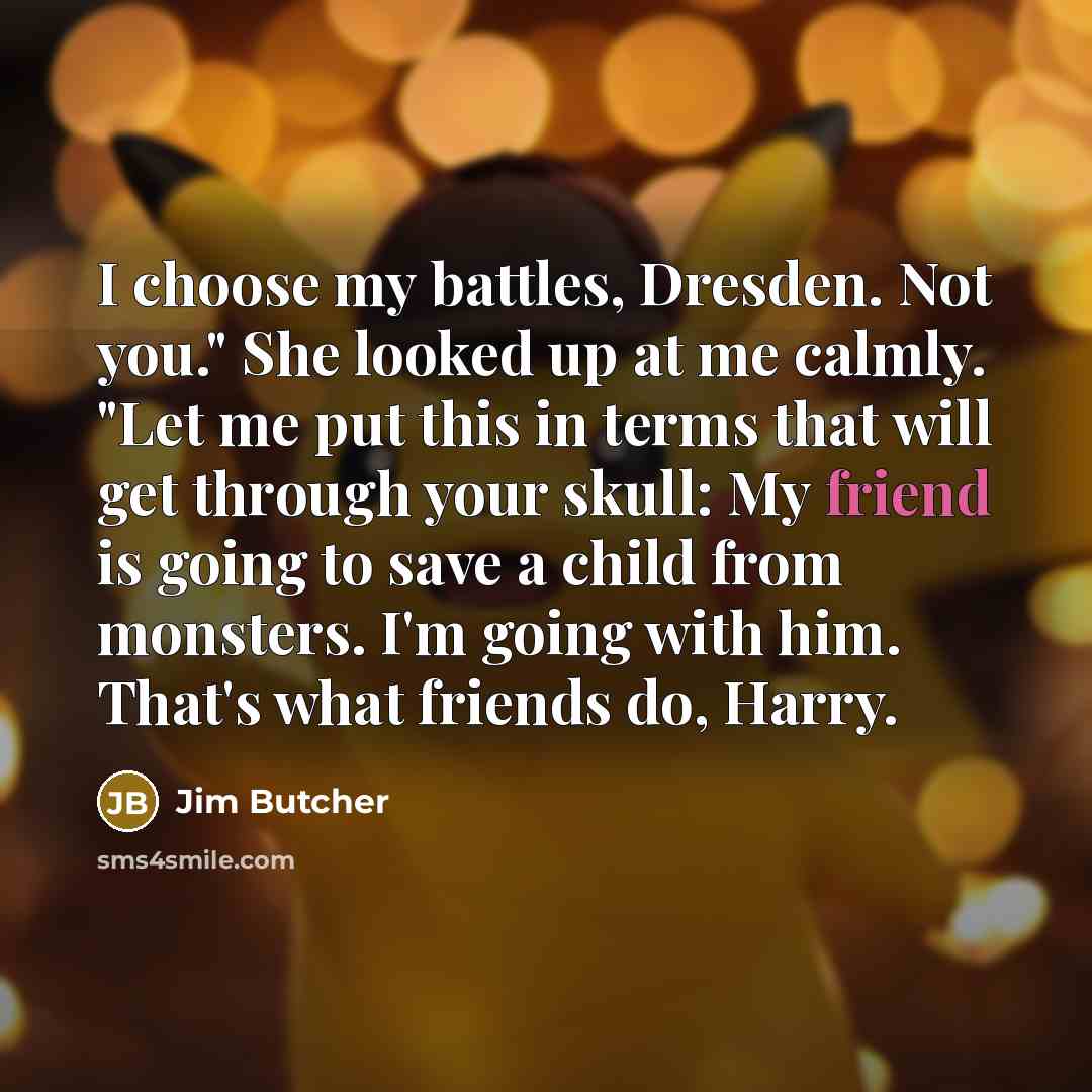 “I choose my battles, Dresden. Not you." She looked up…” quote by Jim Butcher