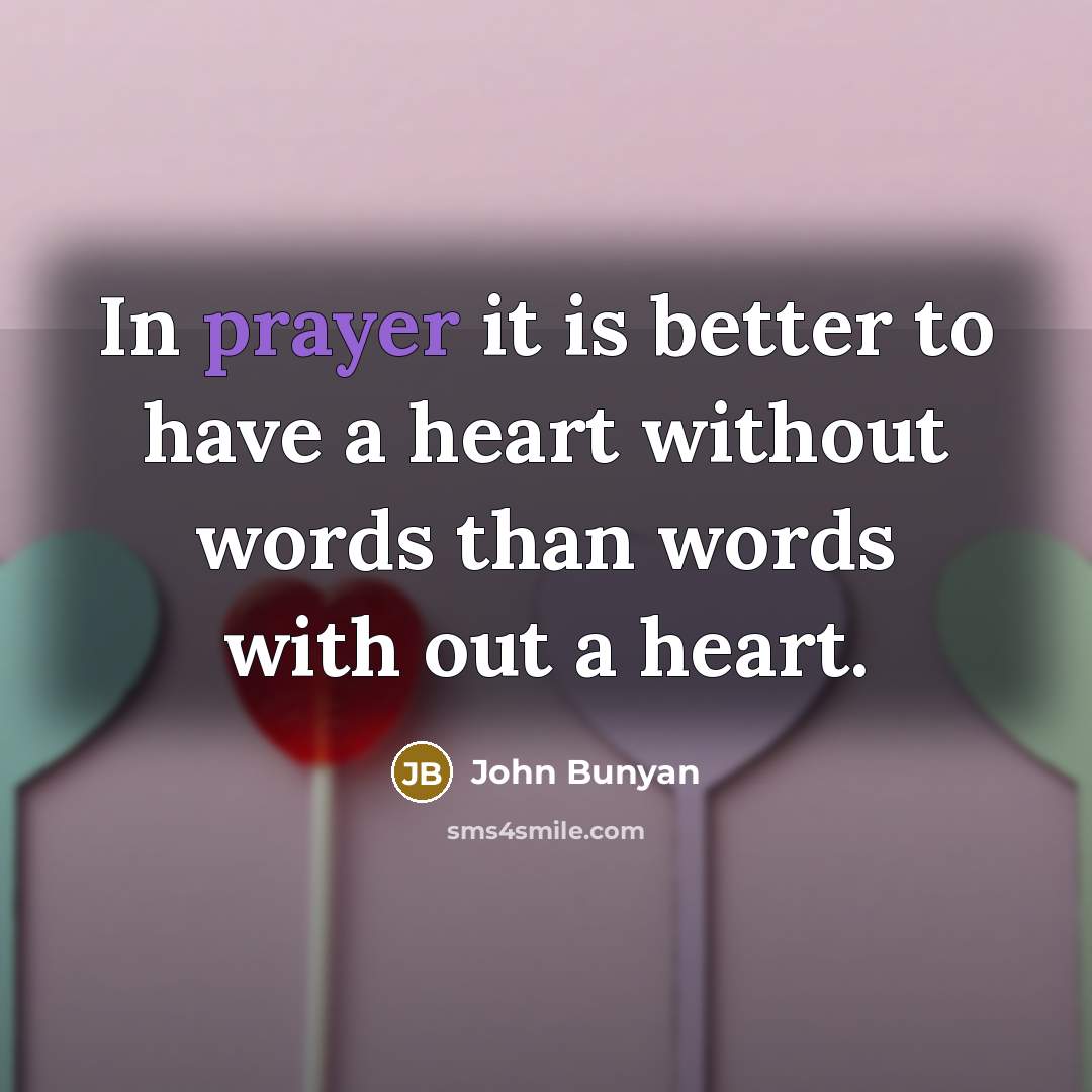 “In prayer it is better to have a heart without…” quote by John Bunyan