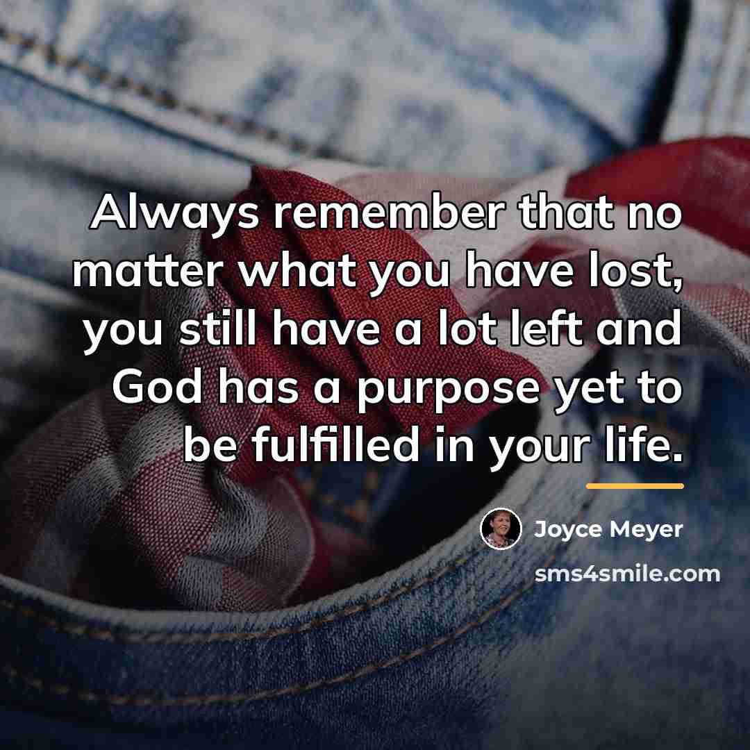 “Always remember that no matter what you have lost, you…” quote by Joyce Meyer