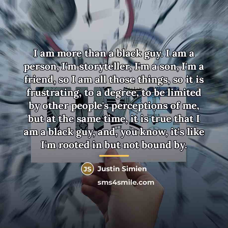 “I am more than a black guy. I am a…” quote by Justin Simien