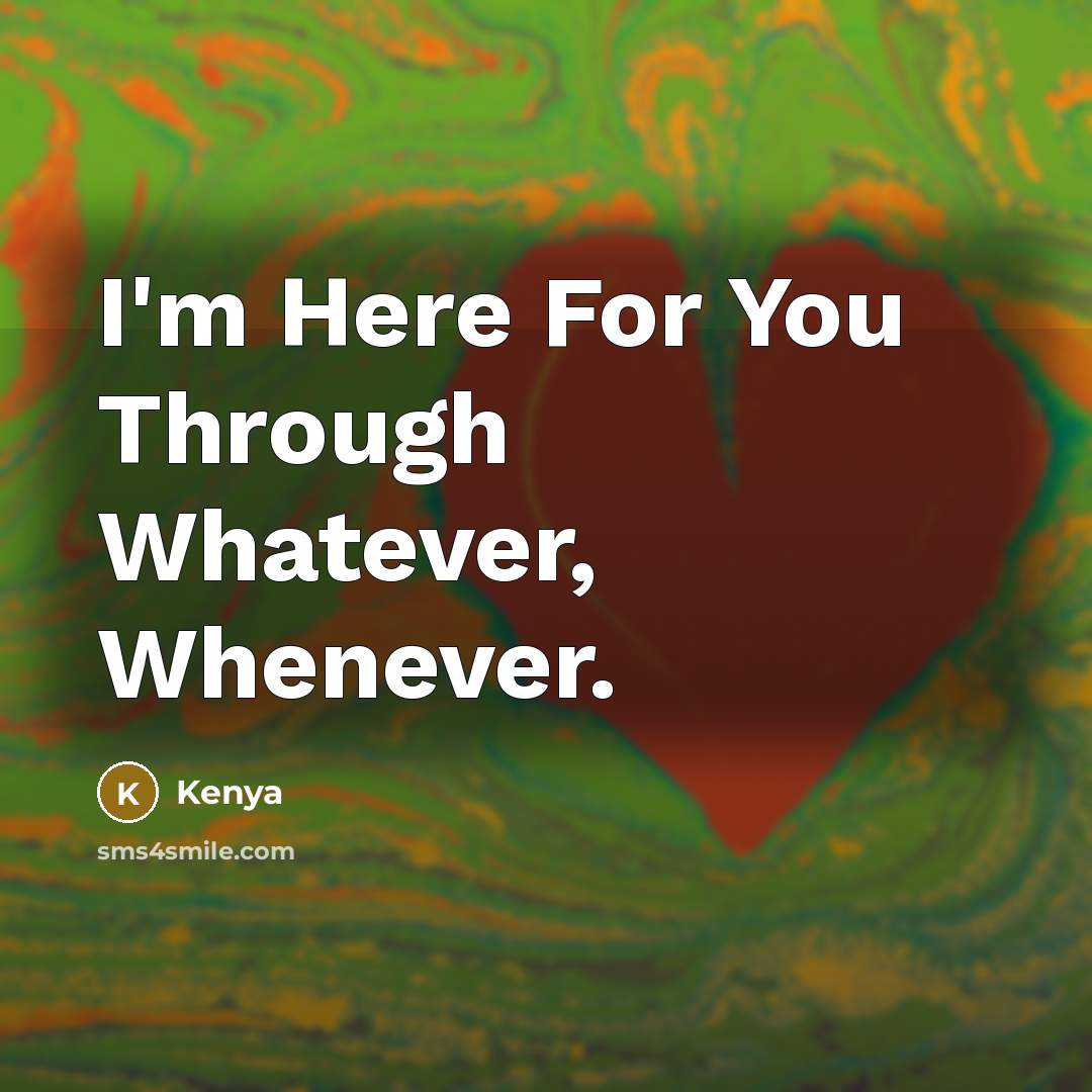 “I'm Here For You Through Whatever, Whenever.…” quote by Kenya