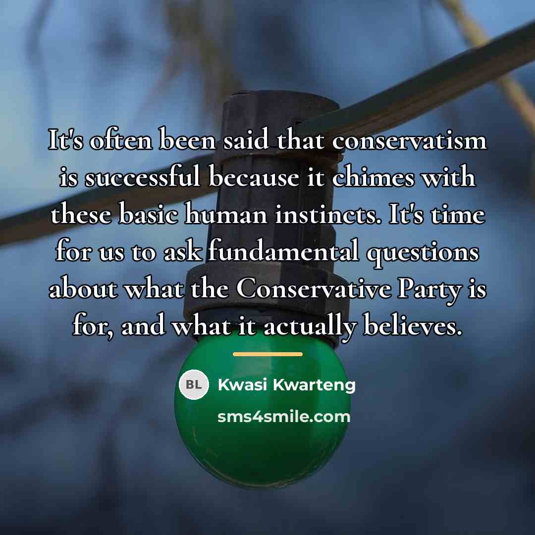 “It's often been said that conservatism is successful because it…” quote by Kwasi Kwarteng