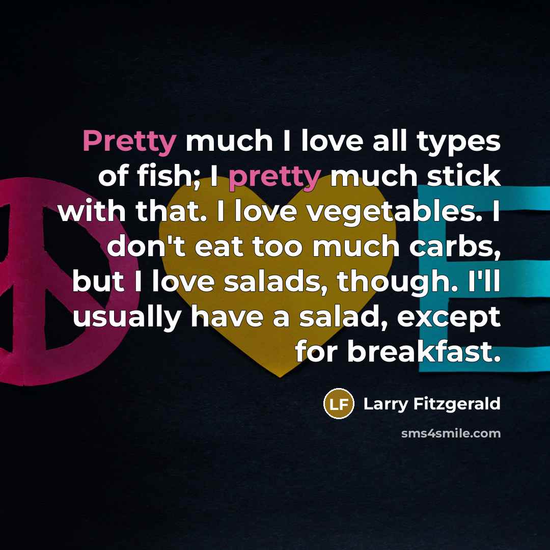 “Pretty much I love all types of fish; I pretty…” quote by Larry Fitzgerald