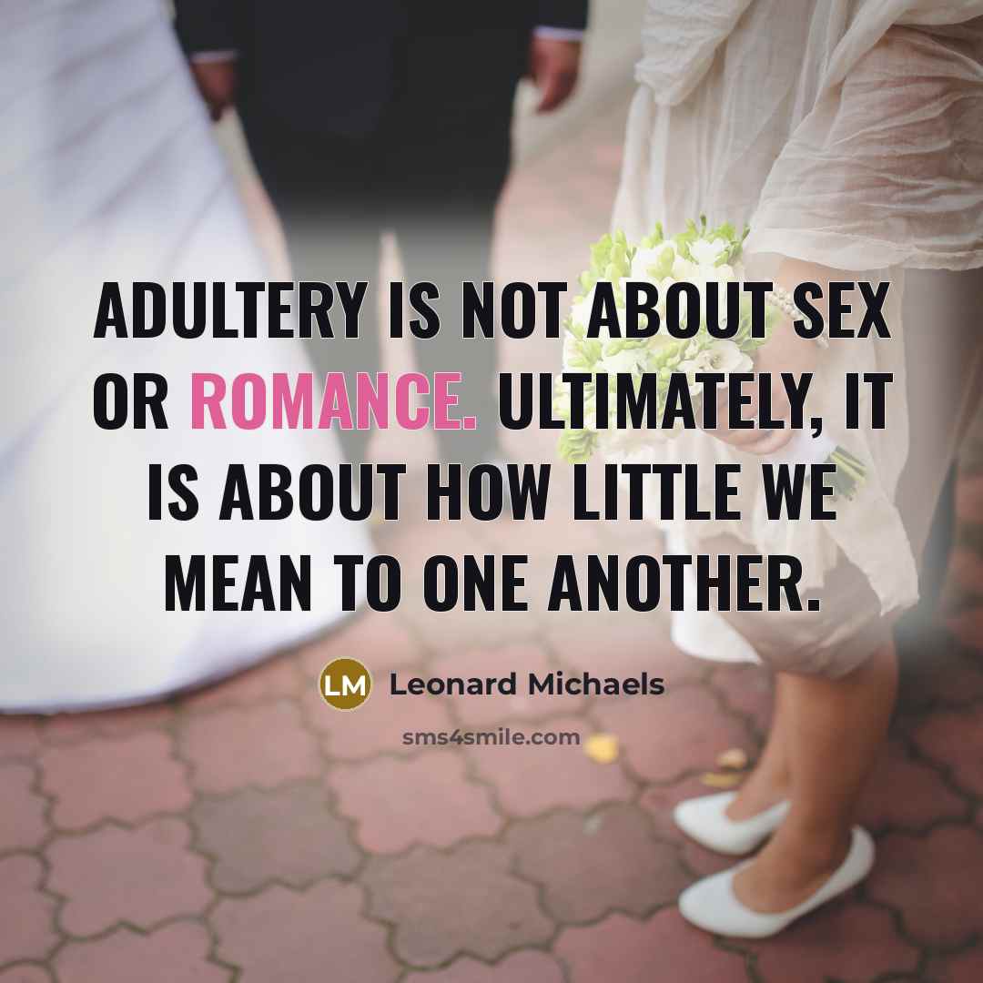 “Adultery is not about sex or romance. Ultimately, it is…” quote by Leonard Michaels