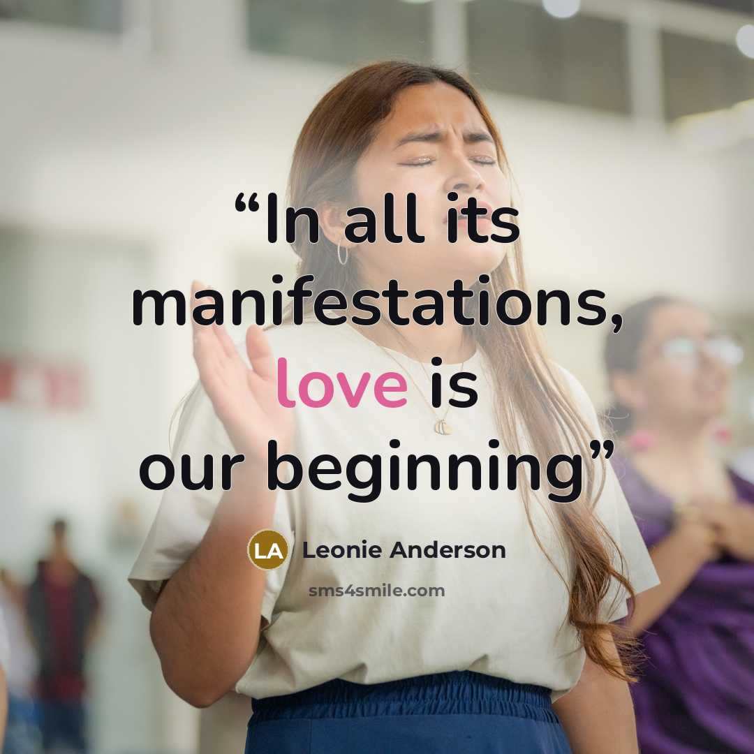 “In all its manifestations, love is our beginning” quote by Leonie Anderson