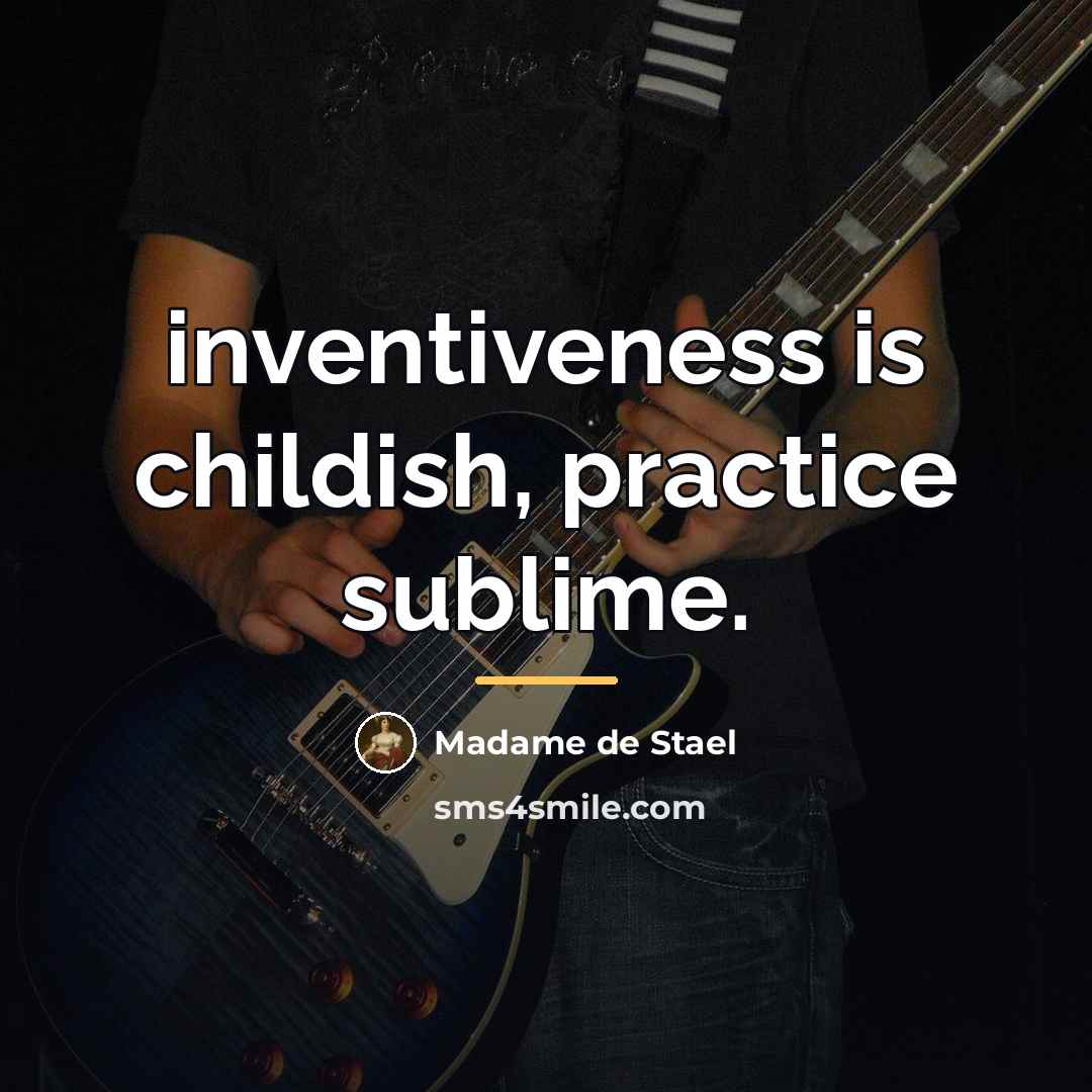 “inventiveness is childish, practice sublime.…” quote by Madame de Stael