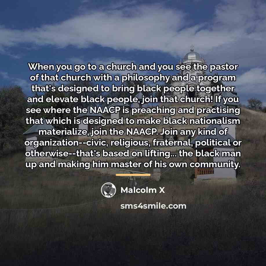 “When you go to a church and you see the…” quote by Malcolm X