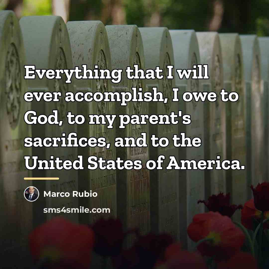 “Everything that I will ever accomplish, I owe to God,…” quote by Marco Rubio