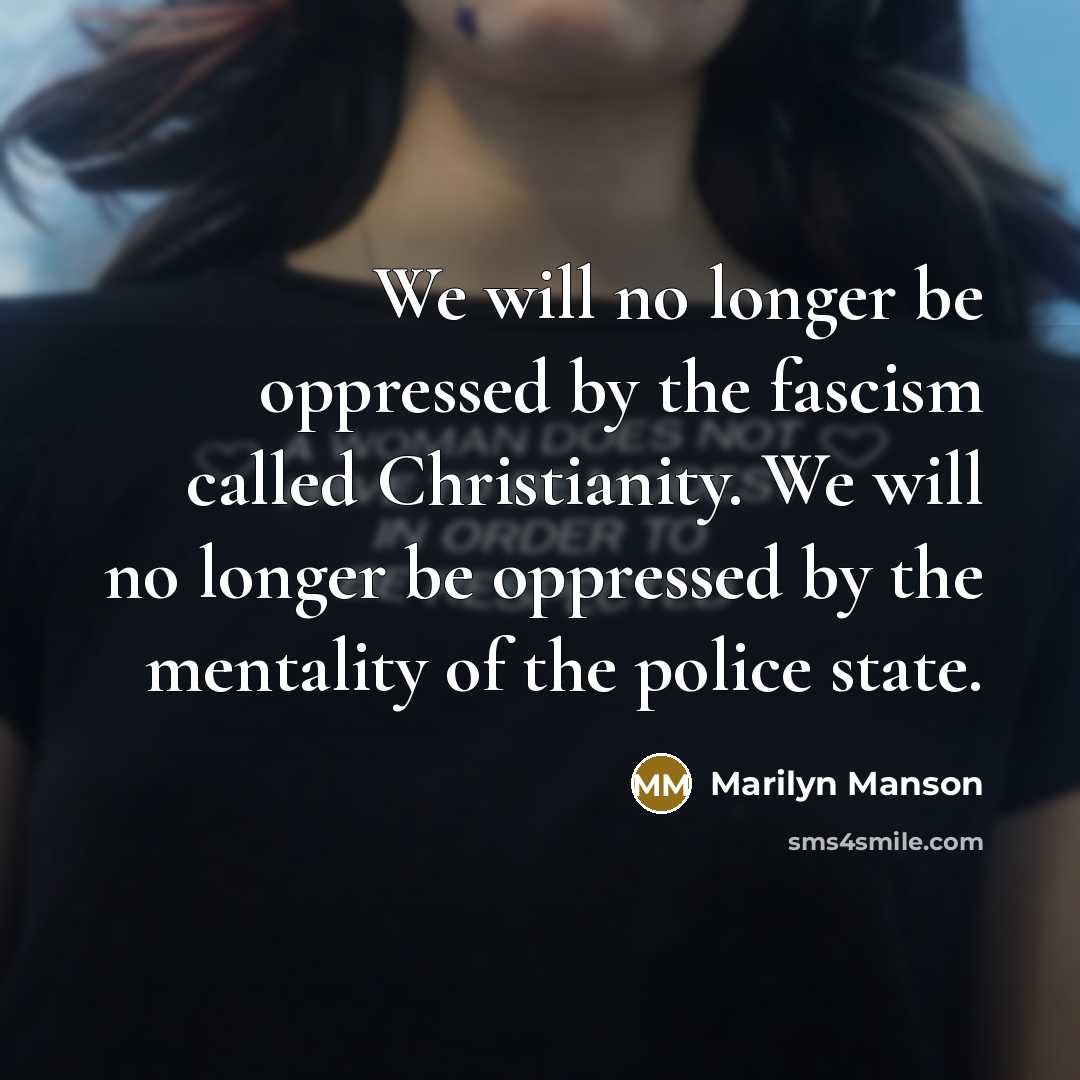 “We will no longer be oppressed by the fascism called…” quote by Marilyn Manson