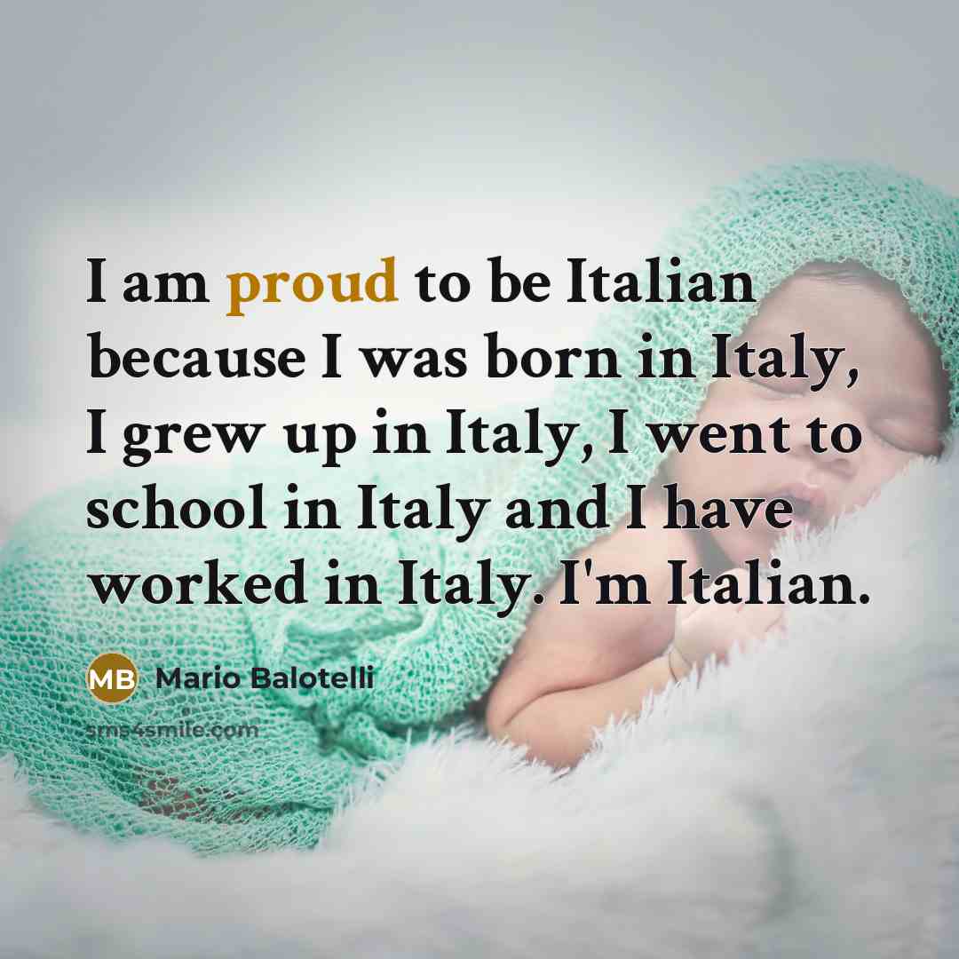 “I am proud to be Italian because I was born…” quote by Mario Balotelli