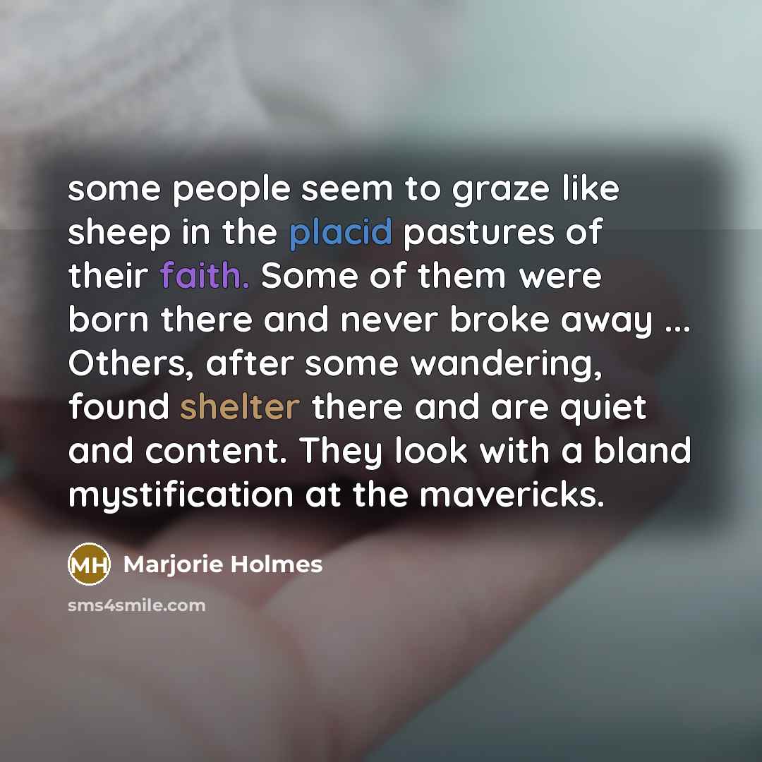 “some people seem to graze like sheep in the placid…” quote by Marjorie Holmes