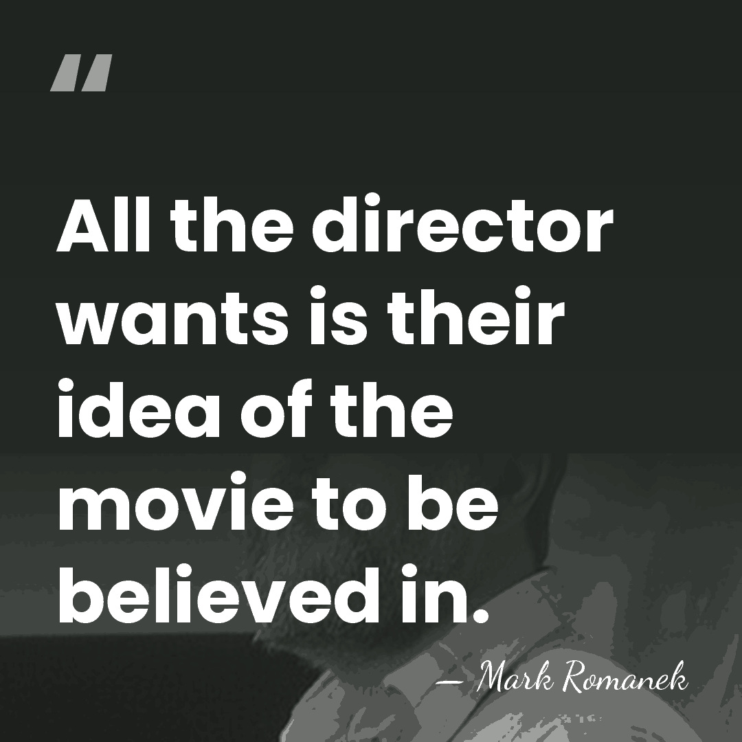 All the director wants is their idea of the movie to be&hellip; - Mark Romanek