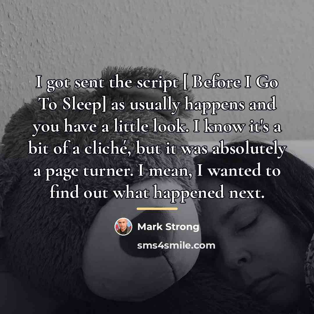 “I got sent the script [ Before I Go To…” quote by Mark Strong
