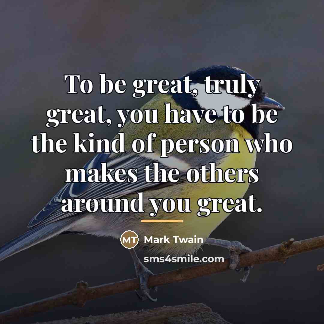 “To be great, truly great, you have to be the…” quote by Mark Twain