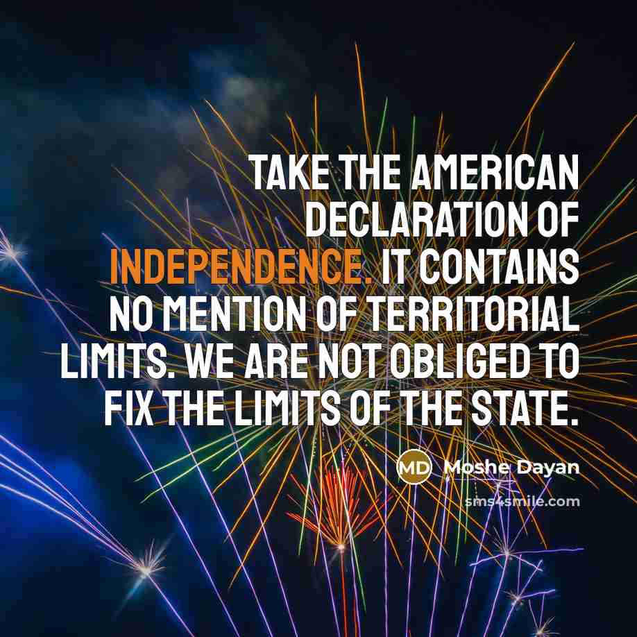 “Take the American declaration of Independence. It contains no mention…” quote by Moshe Dayan
