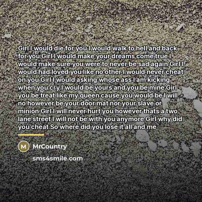 “Girl I would die for you I would walk to…” quote by MrCountry