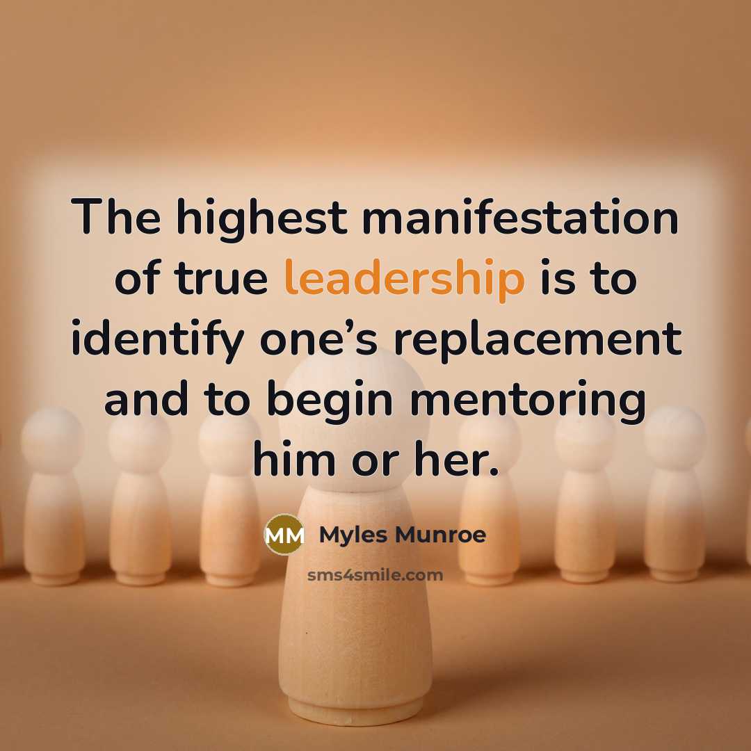 “The highest manifestation of true leadership is to identify one’s…” quote by Myles Munroe