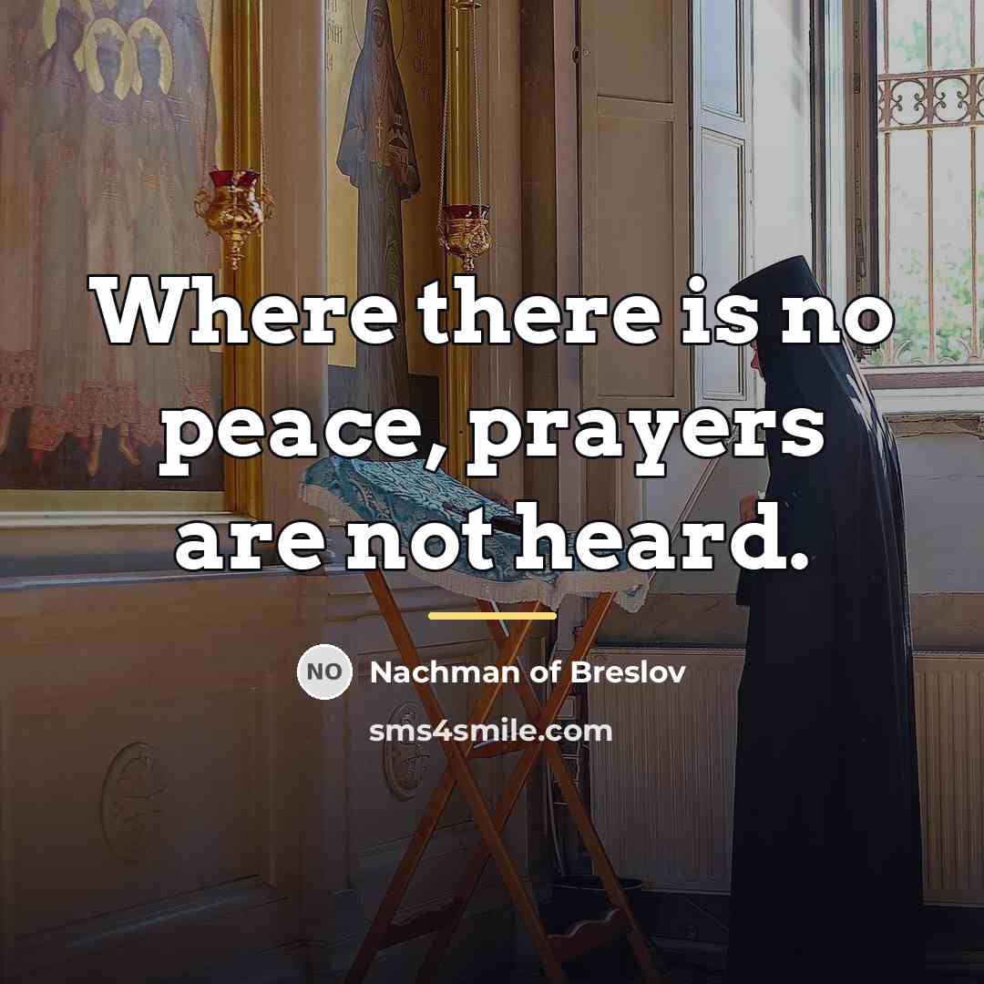 “Where there is no peace, prayers are not heard.…” quote by Nachman of Breslov