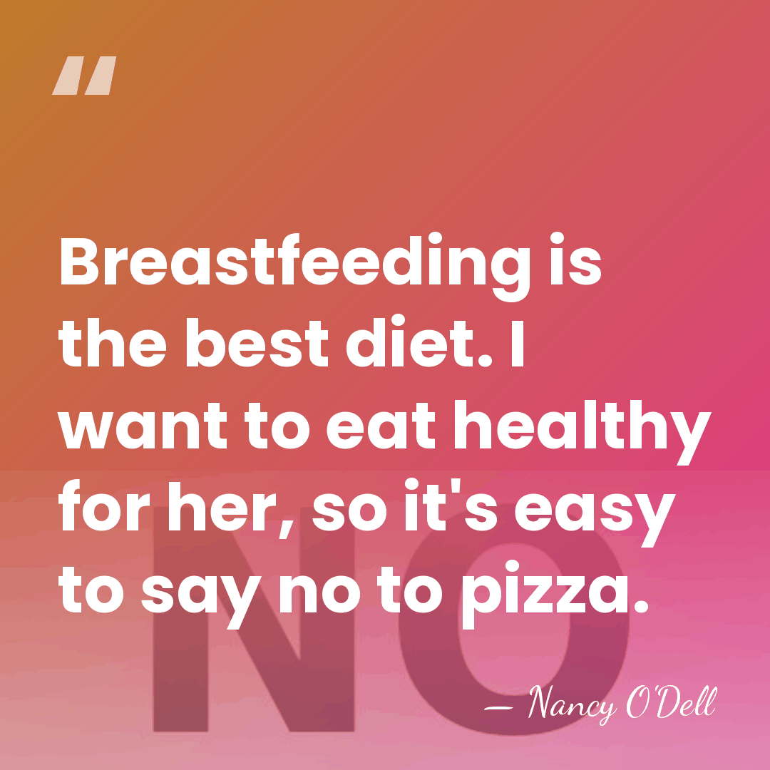 Breastfeeding is the best diet. I want to eat healthy for her,&hellip; - Nancy O'Dell