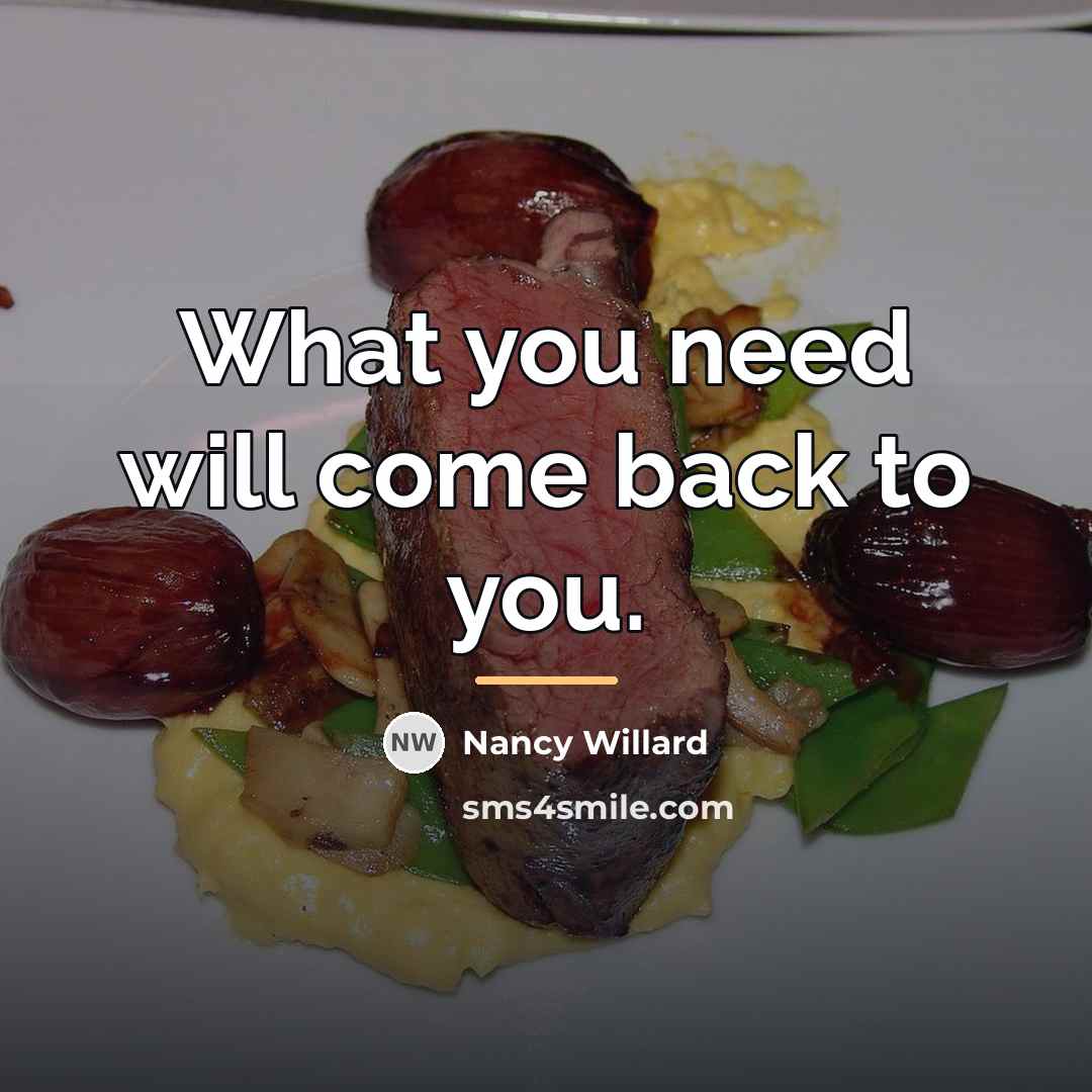 “What you need will come back to you.…” quote by Nancy Willard
