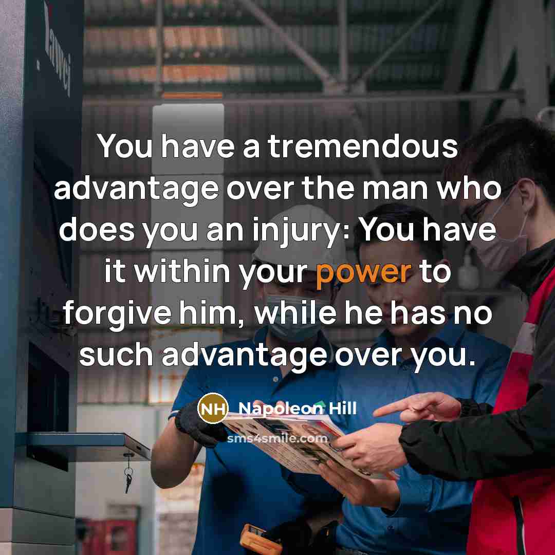 “You have a tremendous advantage over the man who does…” quote by Napoleon Hill