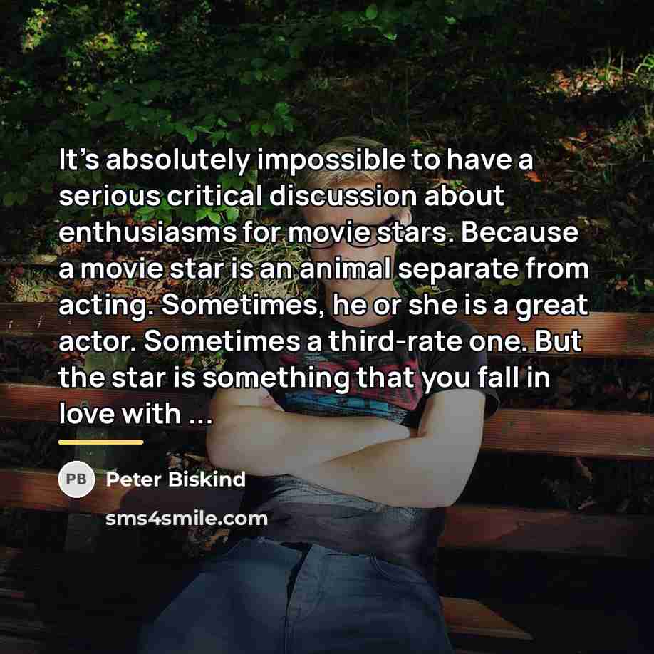 “It's absolutely impossible to have a serious critical discussion about…” quote by Peter Biskind